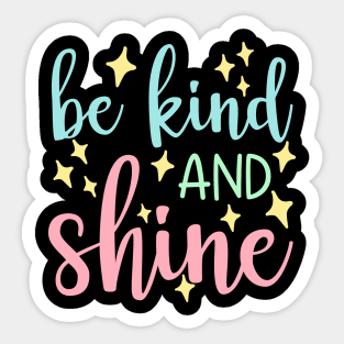 Be Kind And Shine. A Kindness Counts Design For Happiness. Sticker